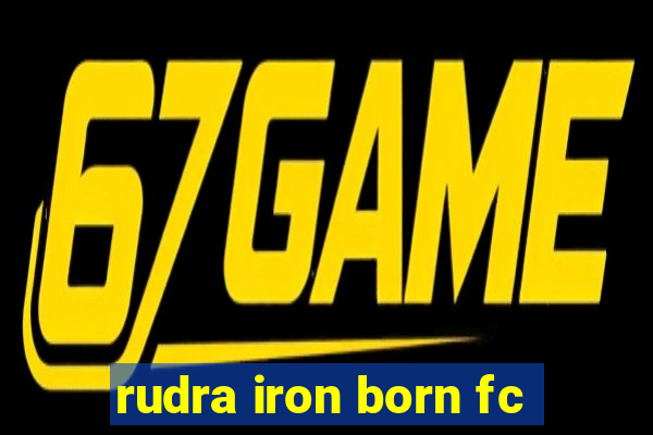 rudra iron born fc